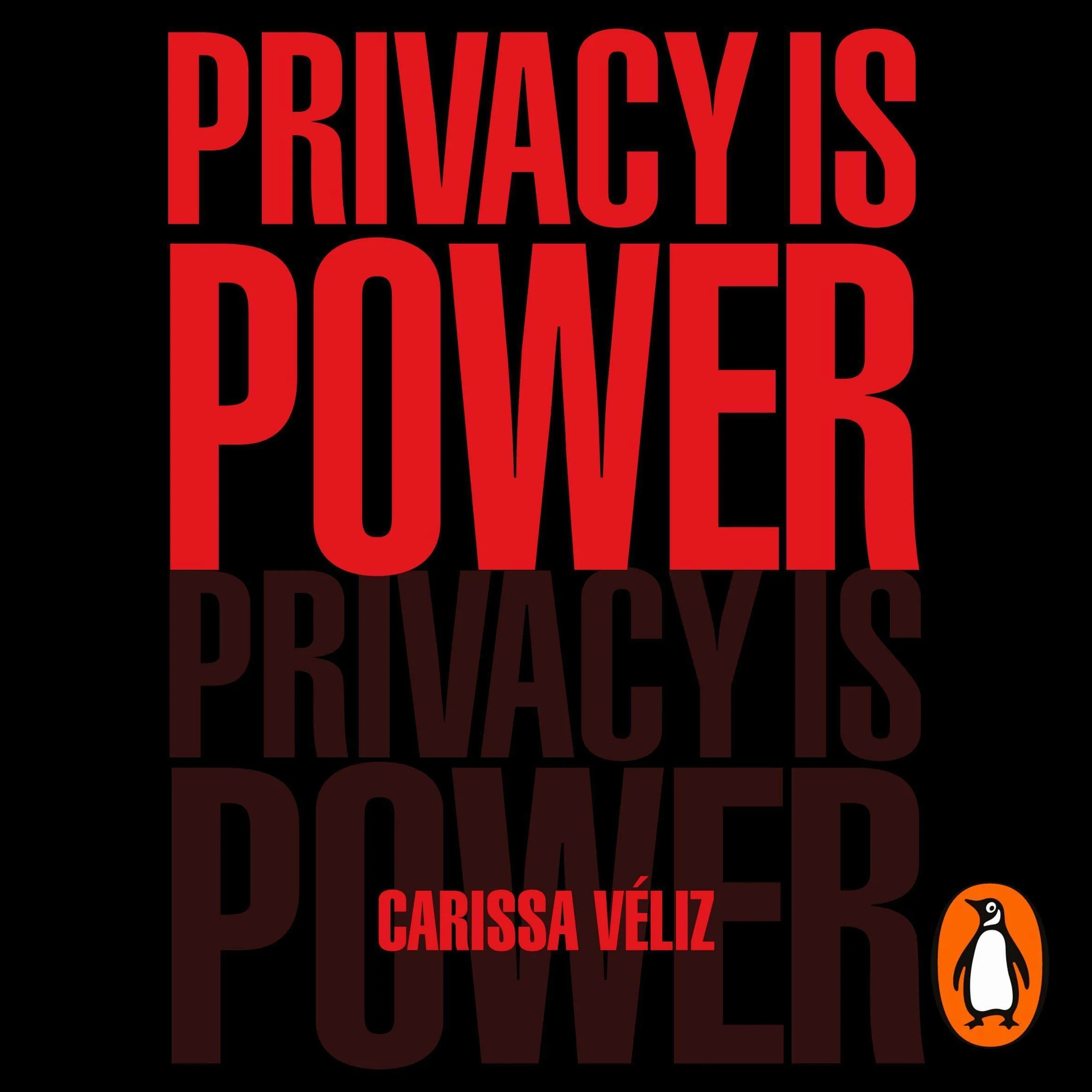 Privacy Is Power: Why and How You Should Take Back Control of Your Data
