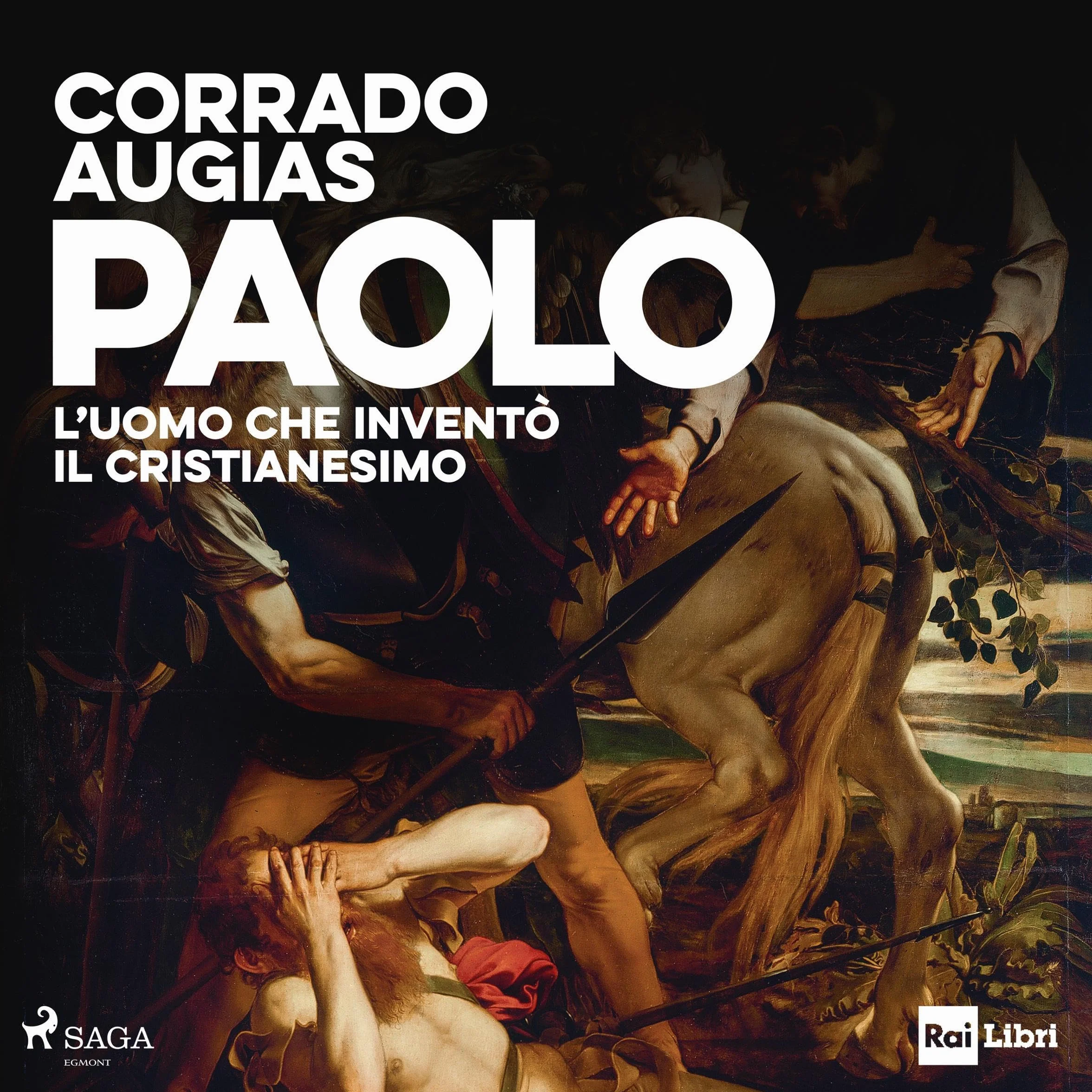 Paolo: L'uomo che inventò il Cristianesimo