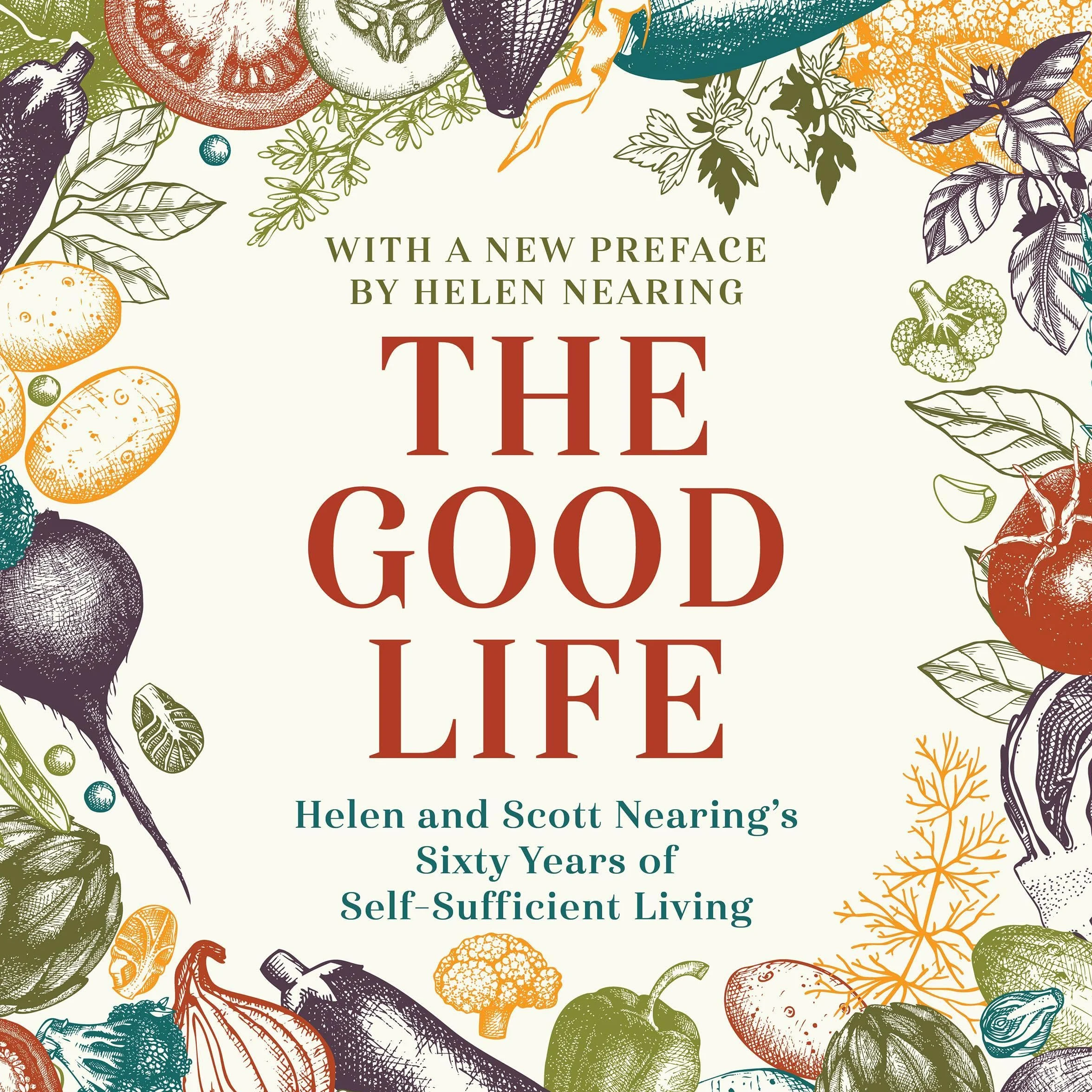 The Good Life: Helen and Scott Nearing's Sixty Years of Self-Sufficient Living