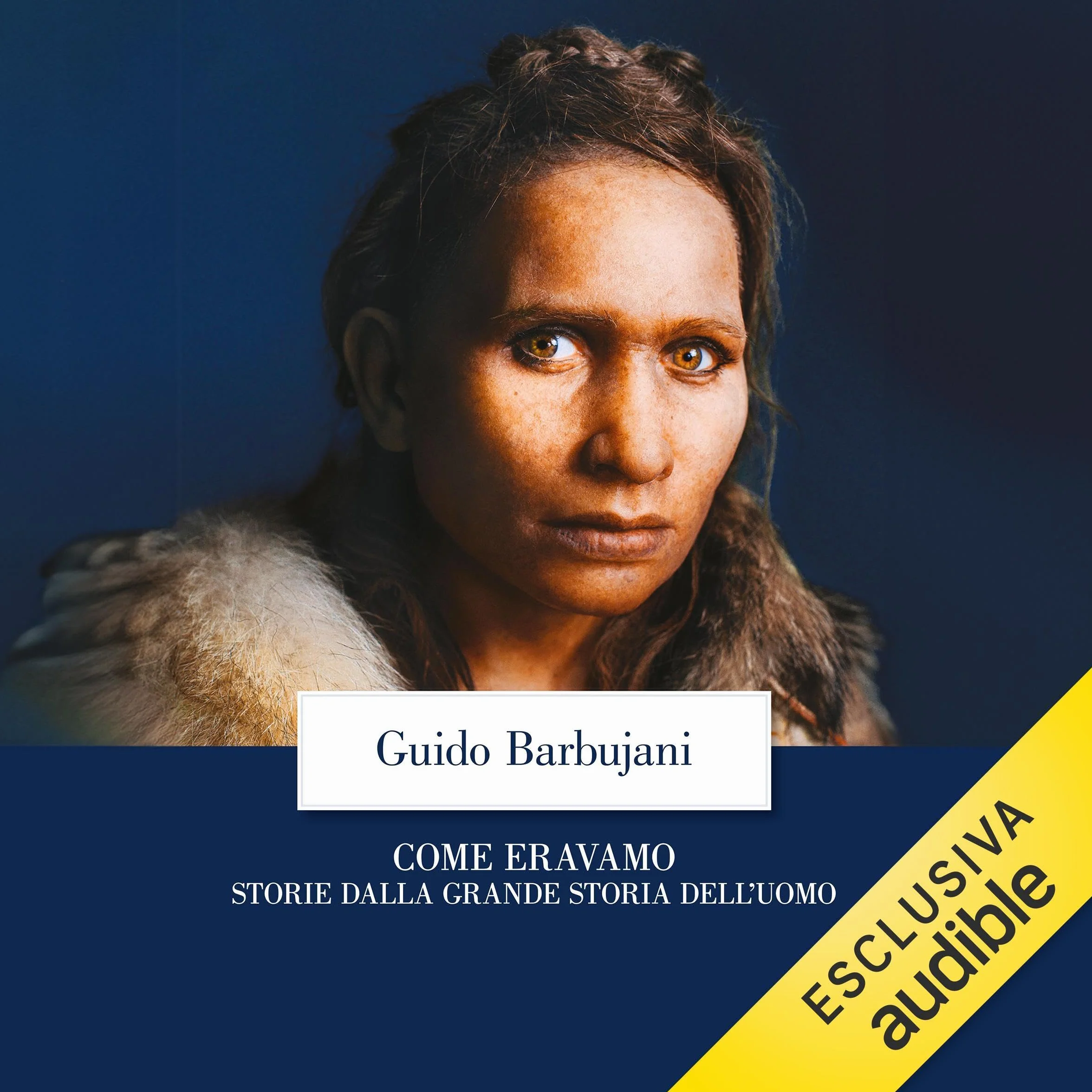 Come eravamo: Storie dalla grande storia dell'uomo
