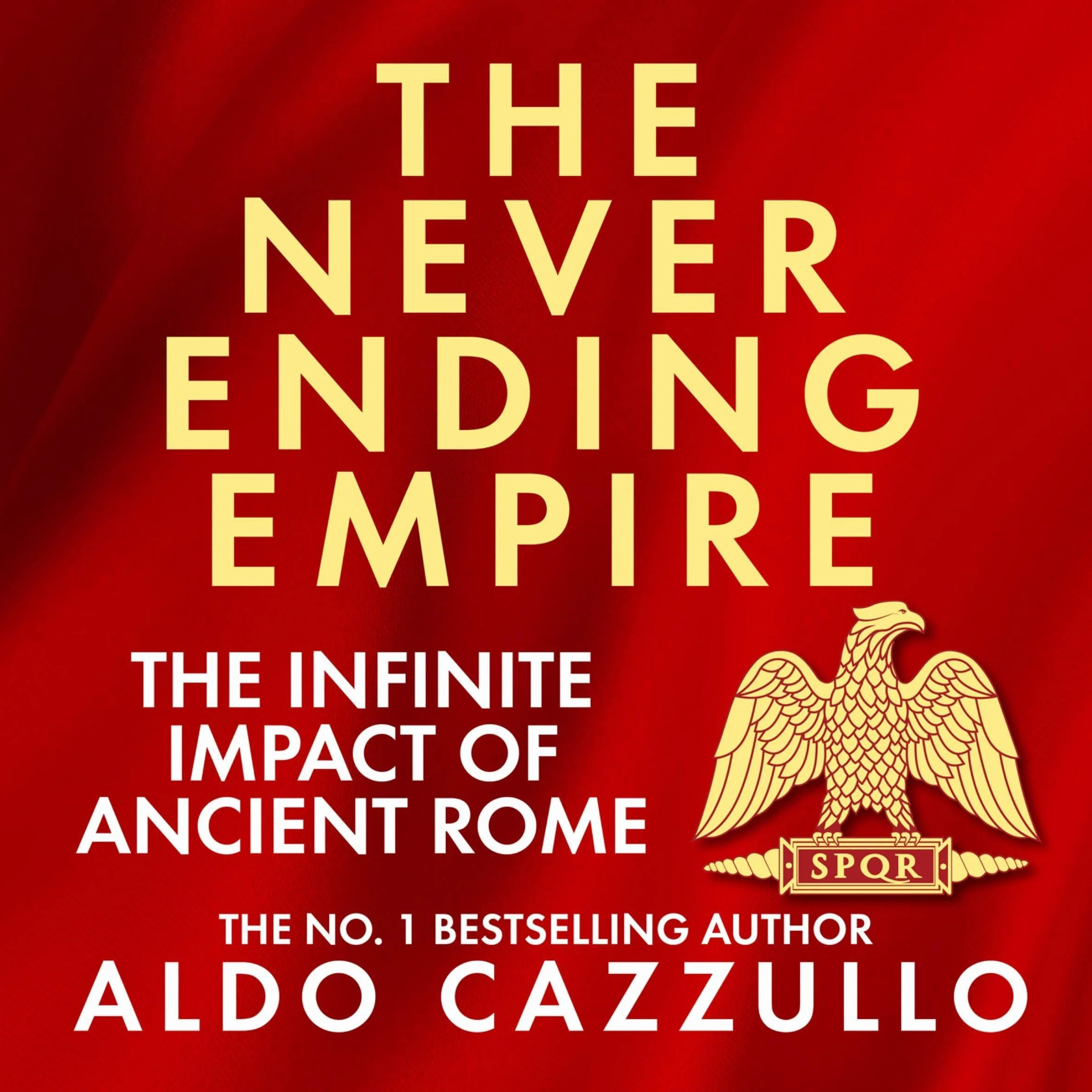 The Neverending Empire: The Infinite Impact of Ancient Rome