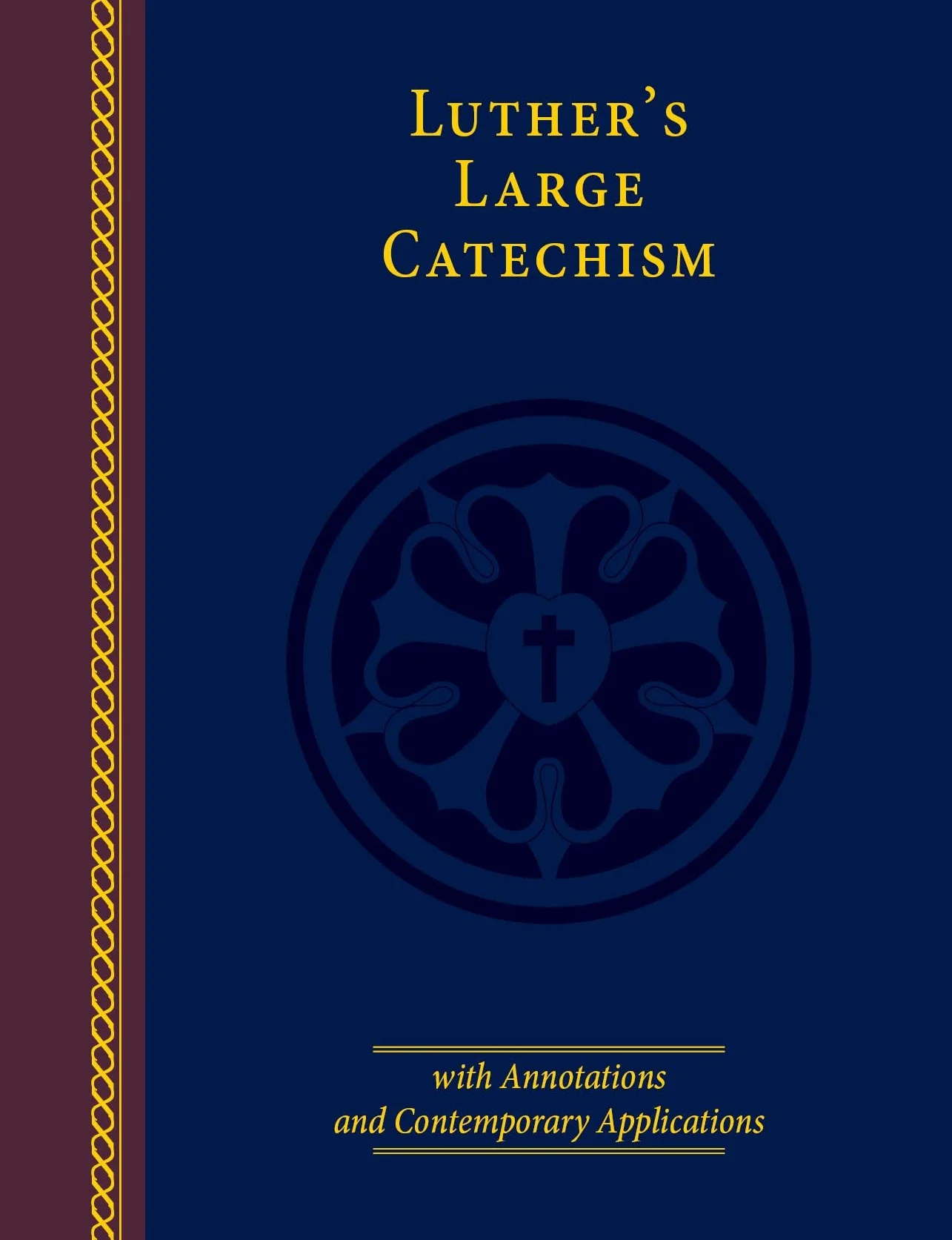 Luther’s Large Catechism with Annotations and Contemporary Applications