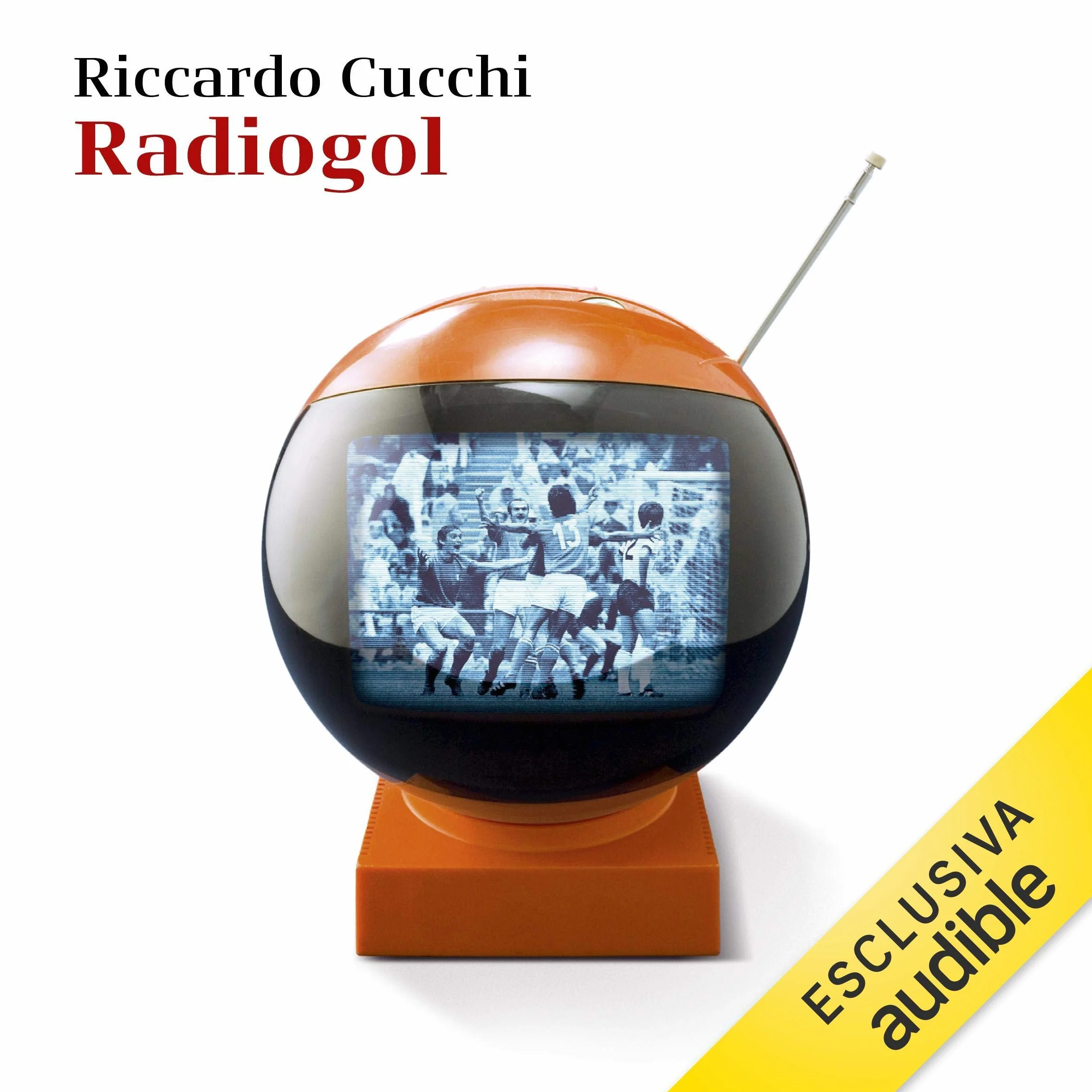 Radiogol: Trentacinque anni di calcio minuto per minuto