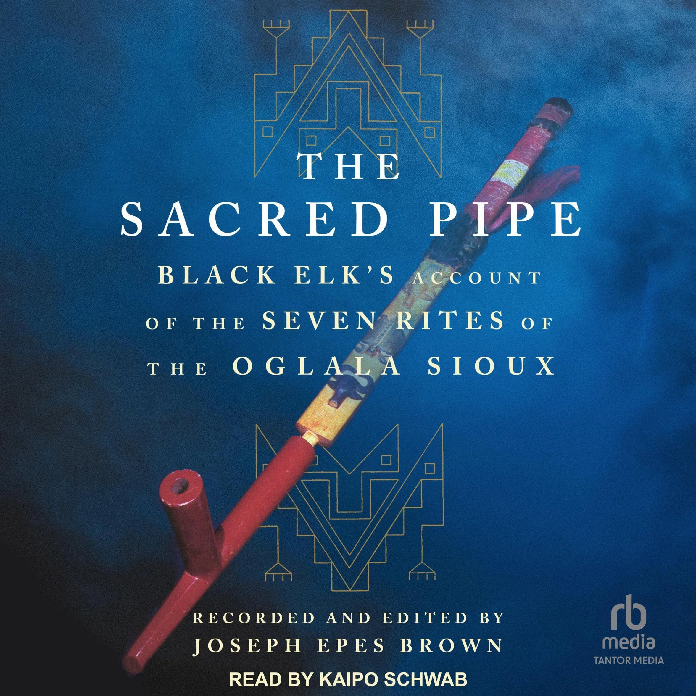 The Sacred Pipe: Black Elk’s Account of the Seven Rites of the Oglala Sioux