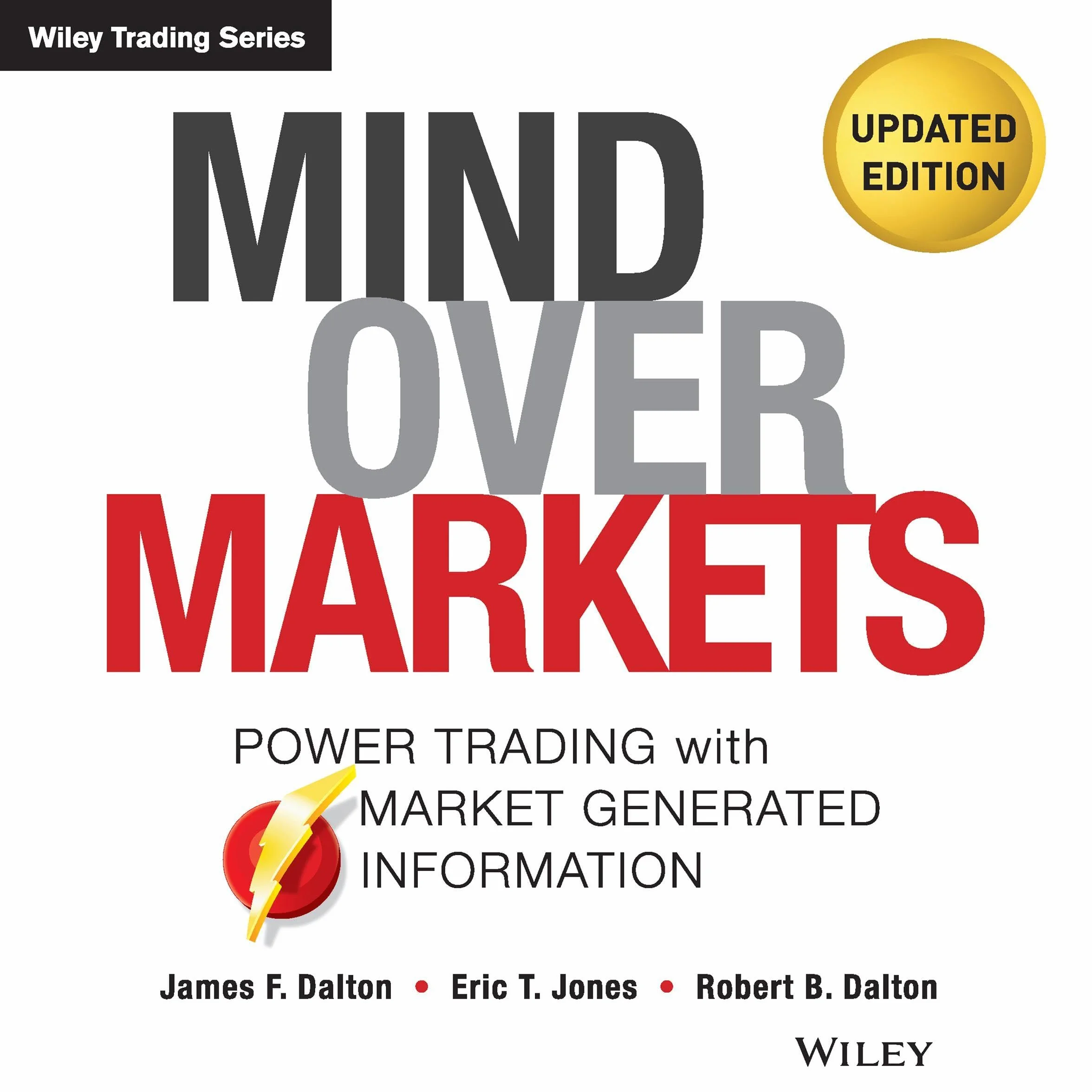 Mind over Markets (Updated Edition): Power Trading with Market Generated Information