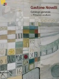 Gastone Novelli. 1925-1968. Catalogo generale della pittura e della scultura. Ediz. illustrata