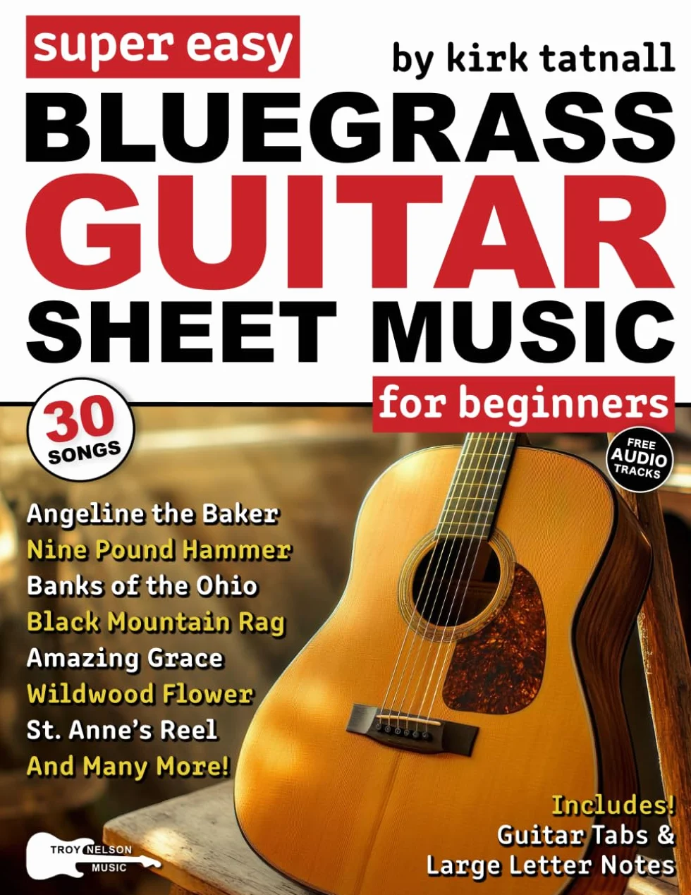 Super Easy Bluegrass Guitar Sheet Music for Beginners: 30 Popular Bluegrass Tunes in Big Letter Notes, Guitar TAB, Chord Charts + FREE Audio!