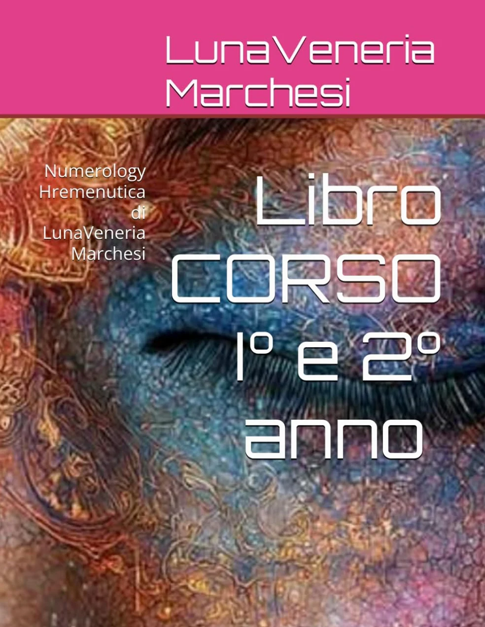 Libro CORSO I° e 2° Livello di NHS: Numerology Hremenutica di LunaVeneria Marchesi