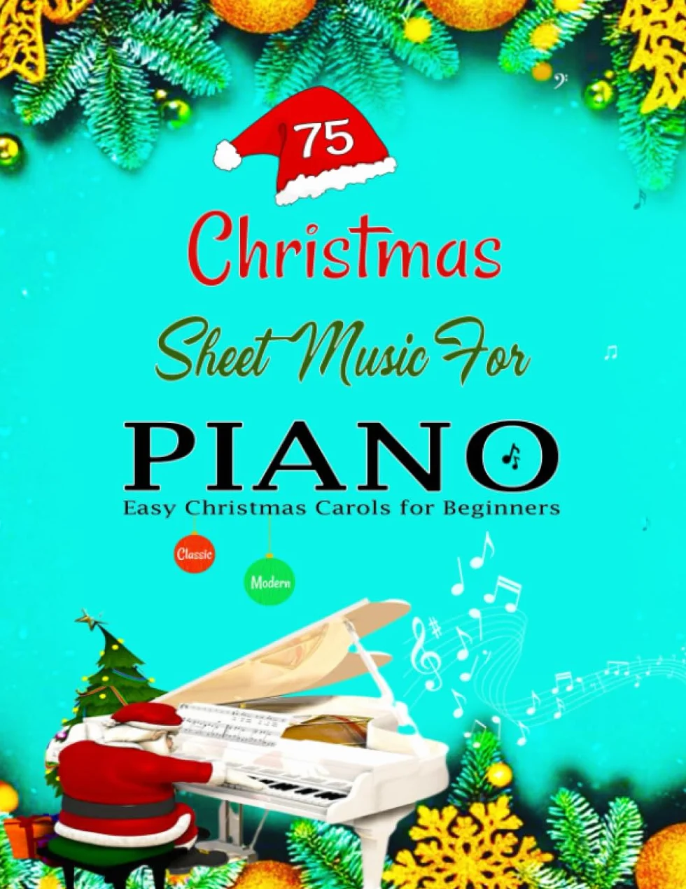 75 CHRISTMAS SHEET MUSIC for PIANO: Easy Christmas Carols for Beginners - Classic & Modern Songs with Fingerings & Lyrics