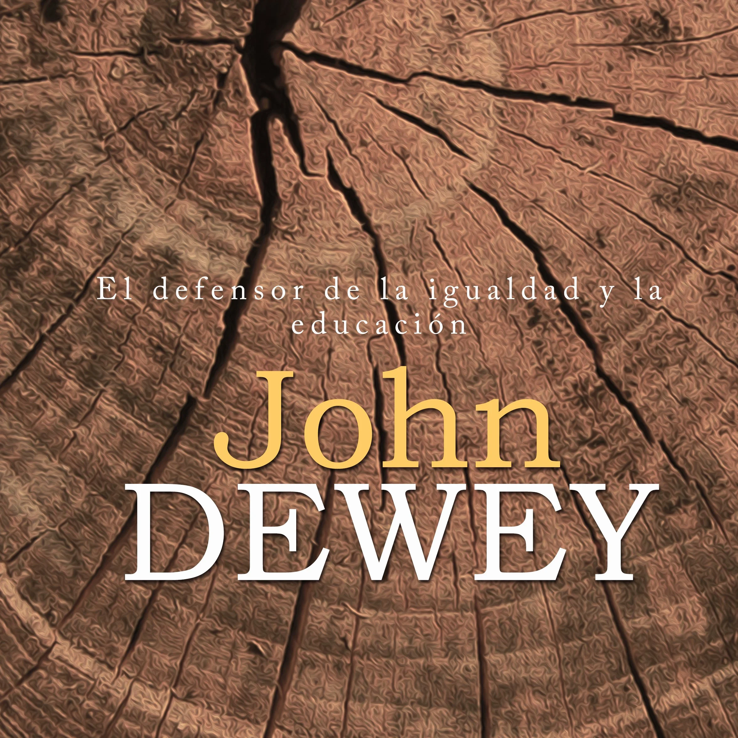 John Dewey [Spanish Edition]: El defensor de la igualdad y la educación [John Dewey: The defender of equality and education]