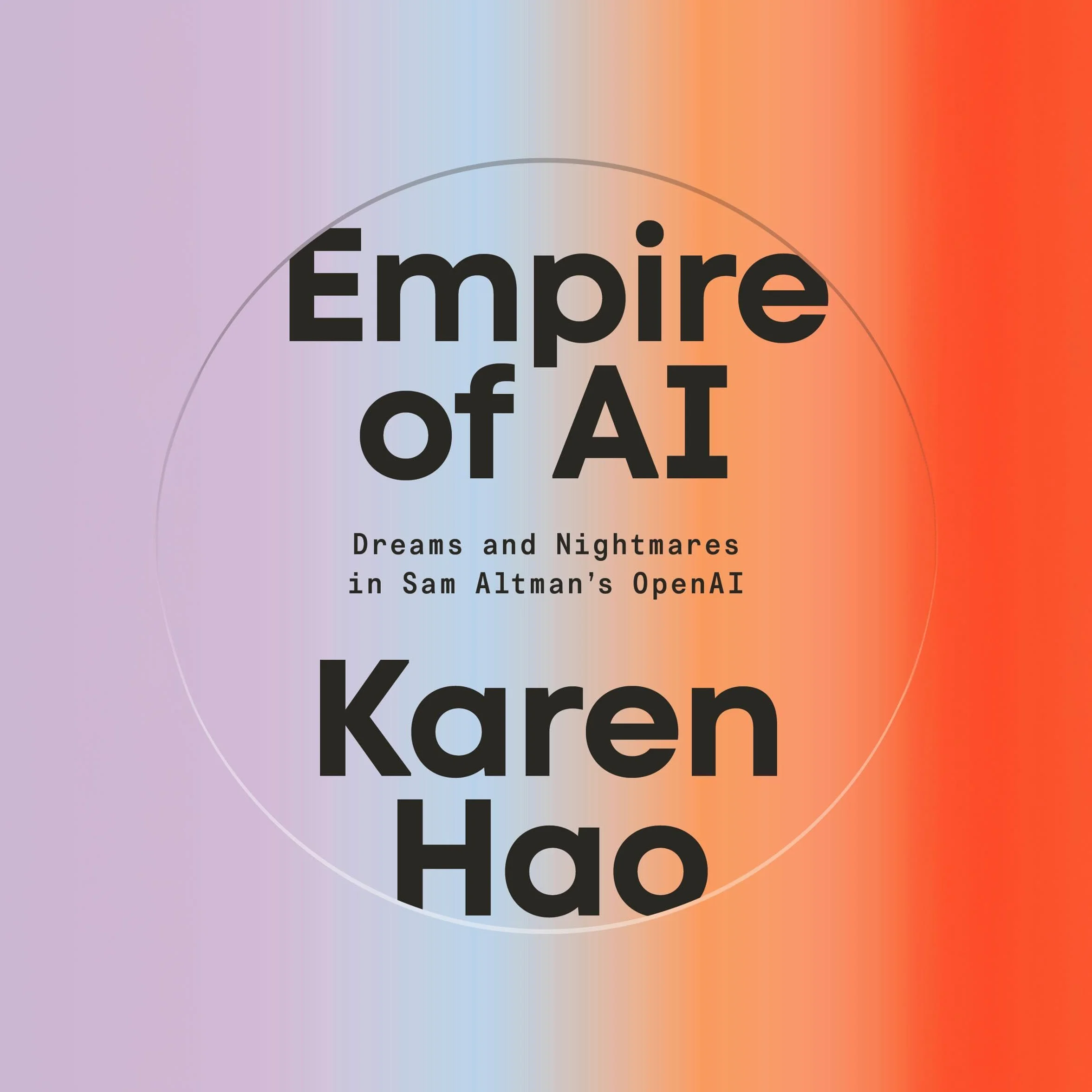 Empire of AI: Dreams and Nightmares in Sam Altman's OpenAI