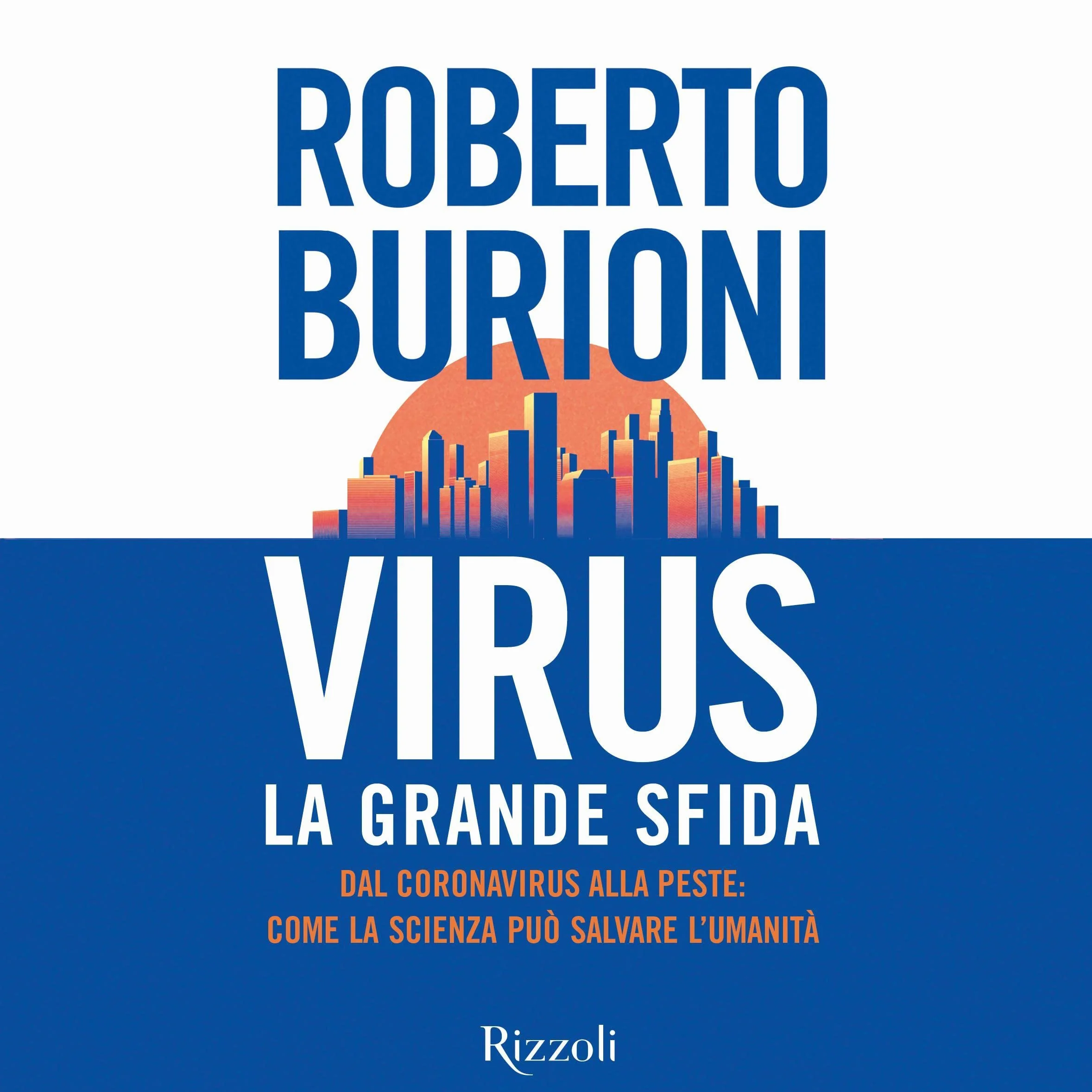 Virus, la grande sfida: Dal coronavirus alla peste: come la scienza può salvare l'umanità