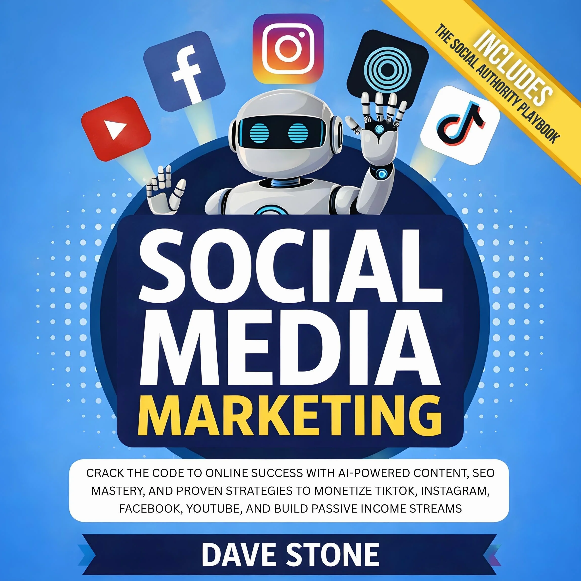 Social Media Marketing: AI-Powered Content, SEO Mastery, Monetize TikTok, Instagram, Facebook, YouTube, Build Passive Income