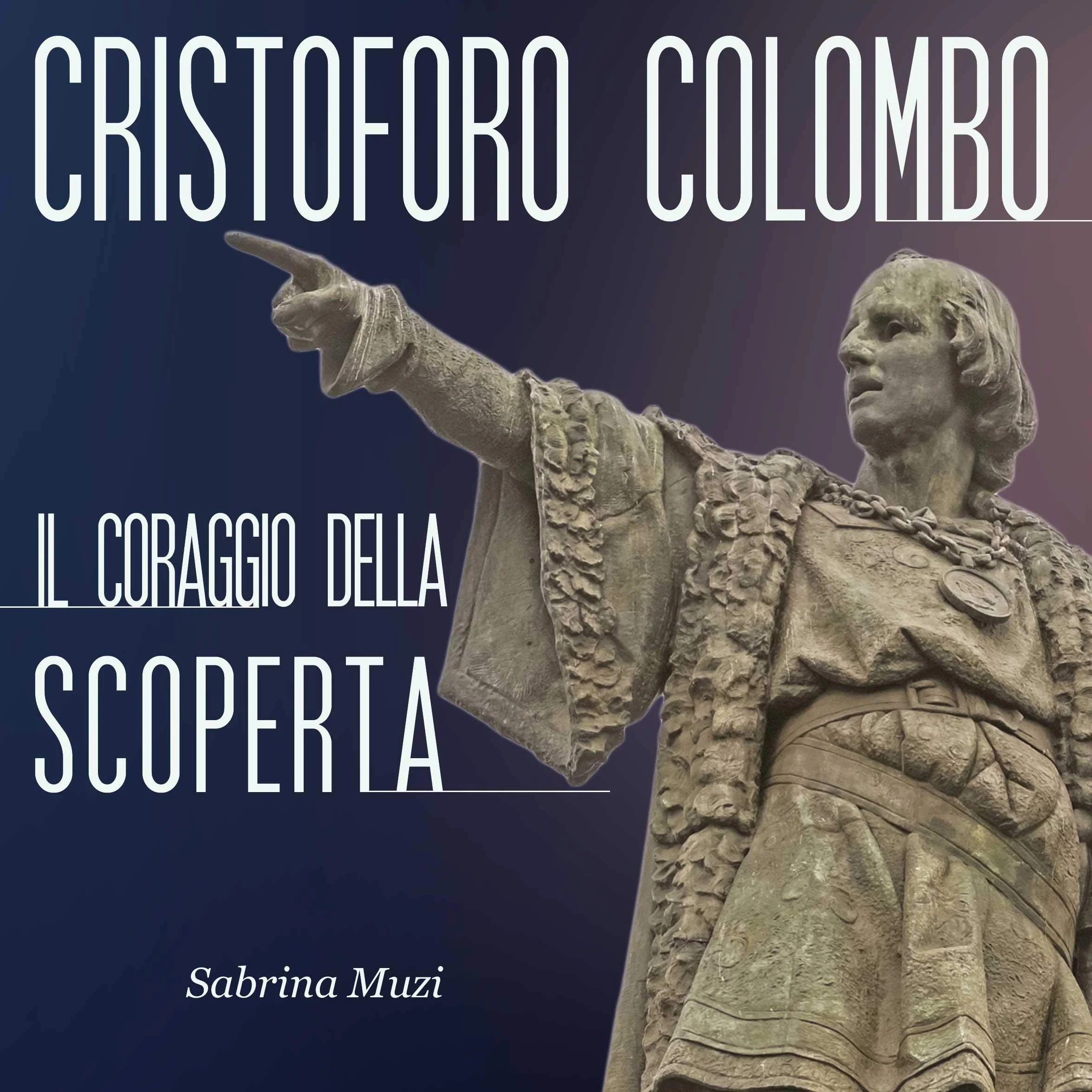 Cristoforo Colombo: Il coraggio della scoperta