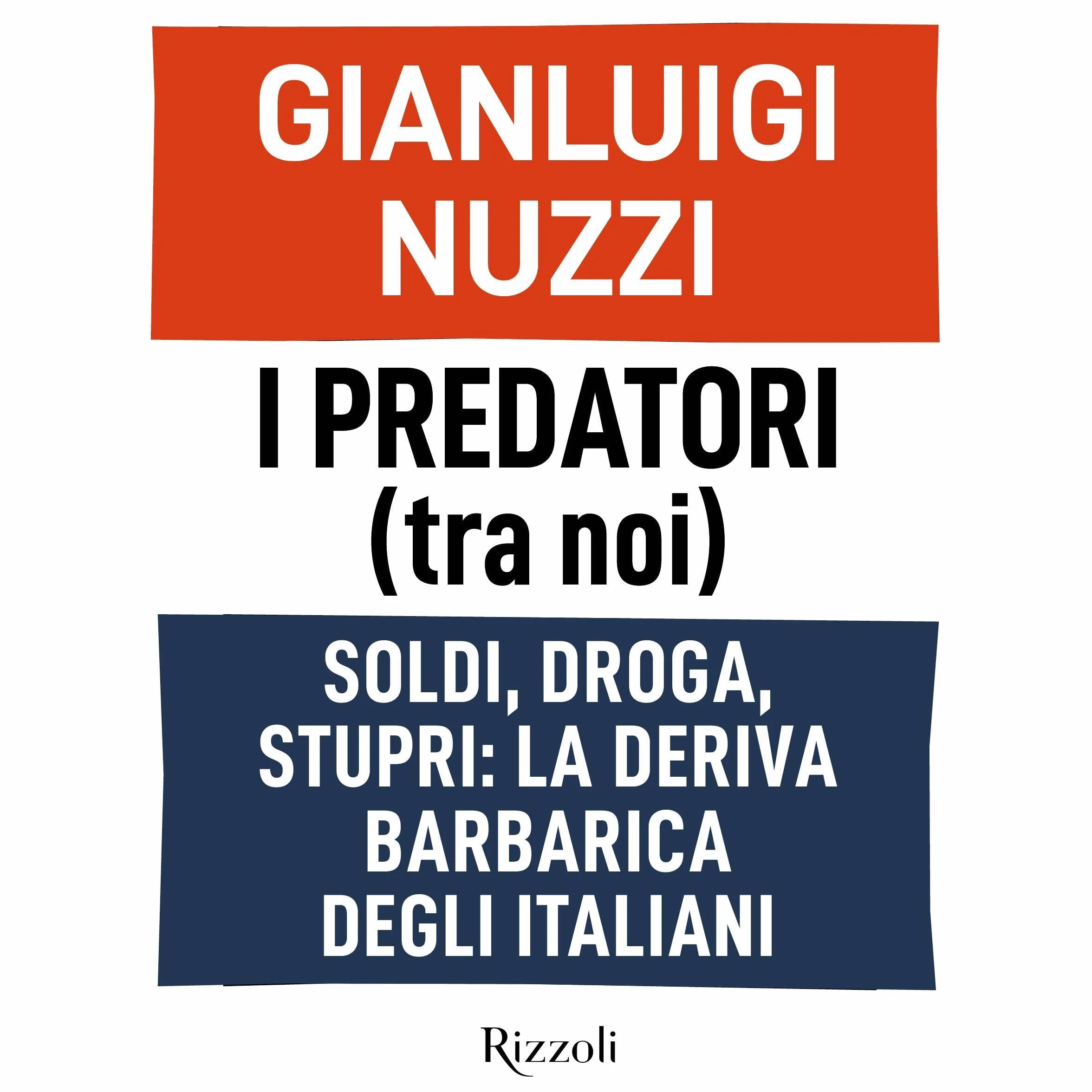 I predatori (tra noi): Soldi, droga, stupri: la deriva barbarica degli italiani
