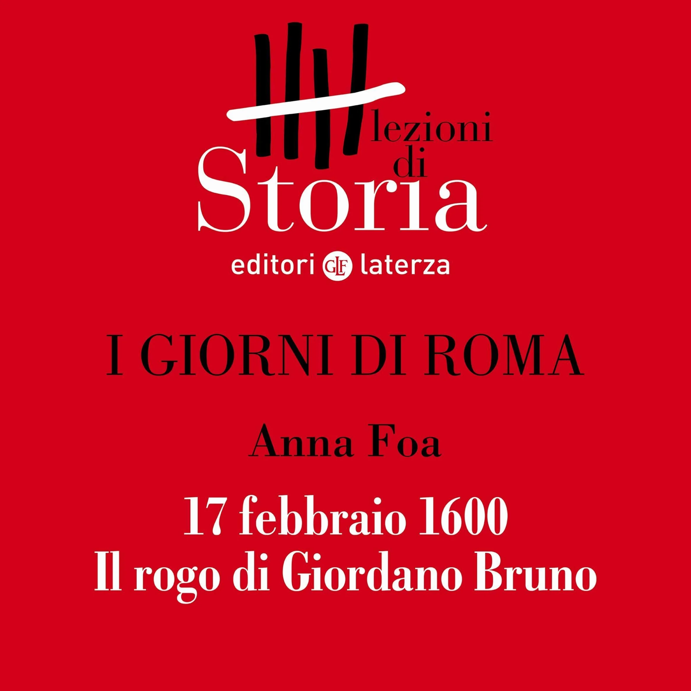 I giorni di Roma - 17 febbraio 1600. Il rogo di Giordano Bruno: Lezioni di Storia