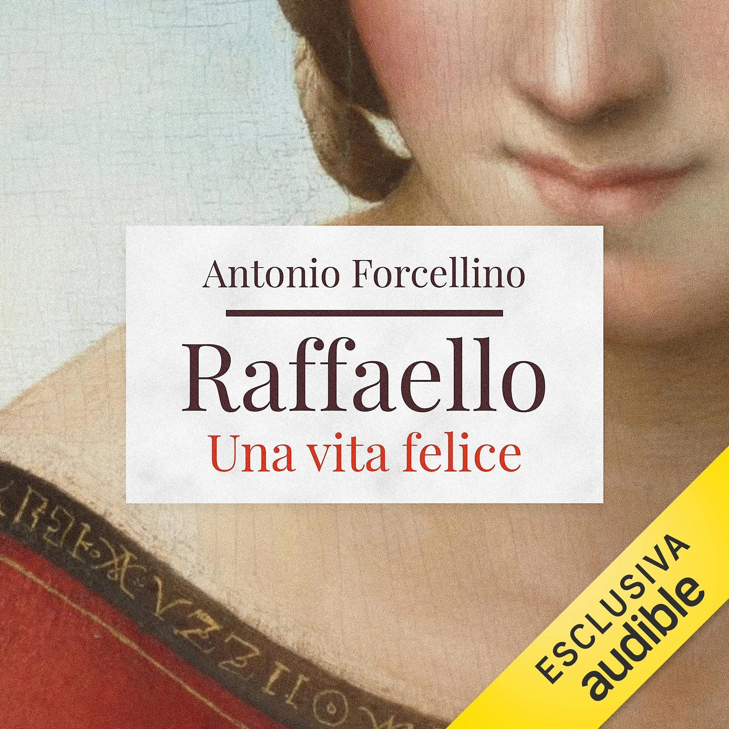 Raffaello. Una vita felice